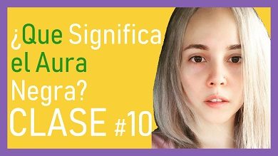 ¿Qué Significa el Aura Negra?