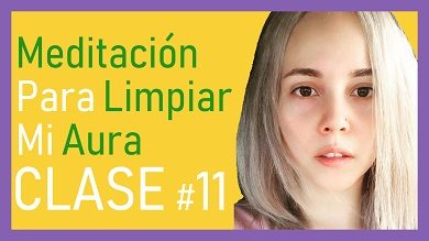 Meditación para Limpiar Mi Aura